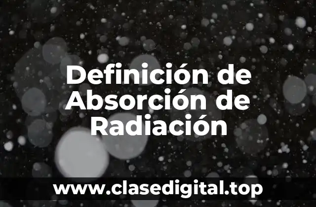 Definición de Absorción de Radiación