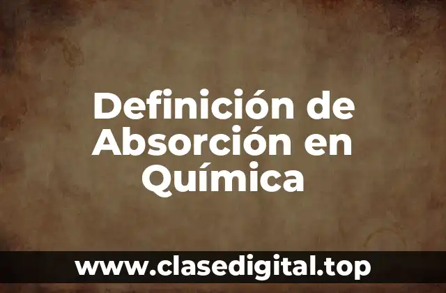 Definición de Absorción en Química