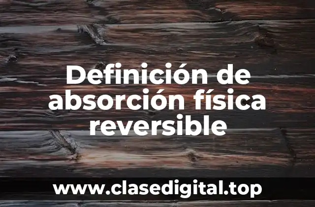 Ejemplos de absorción física reversible