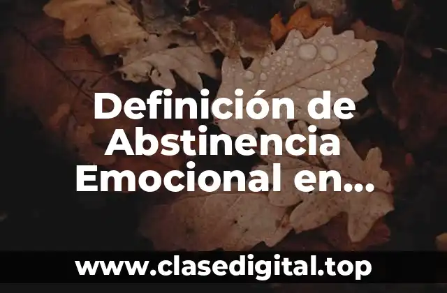 Definición de Abstinencia Emocional en Sexualidad