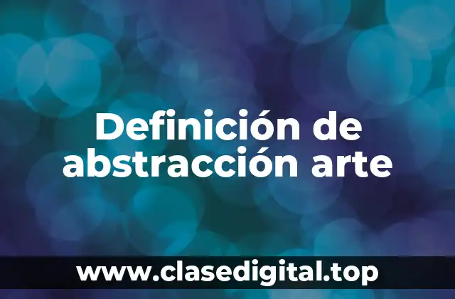 Definición de abstracción arte