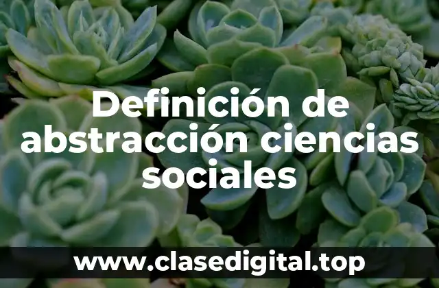 Definición de abstracción ciencias sociales