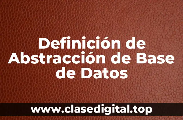 Definición de Abstracción de Base de Datos