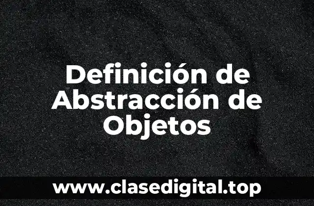 Definición de Abstracción de Objetos