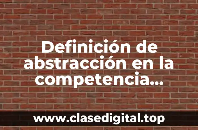 Definición de abstracción en la competencia matemática