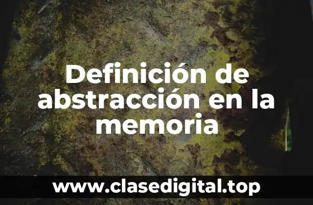 Definición de abstracción en la memoria