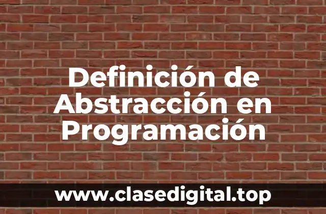 Definición de Abstracción en Programación