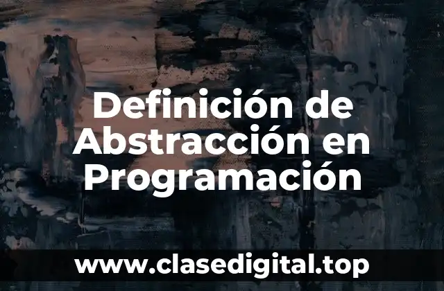Definición de Abstracción en Programación