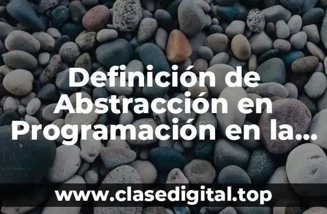Ejemplos de Abstracción en Programación
