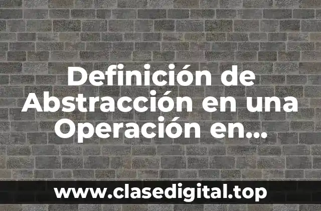 Definición de Abstracción en una Operación en Programación