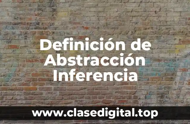 Definición de Abstracción Inferencia
