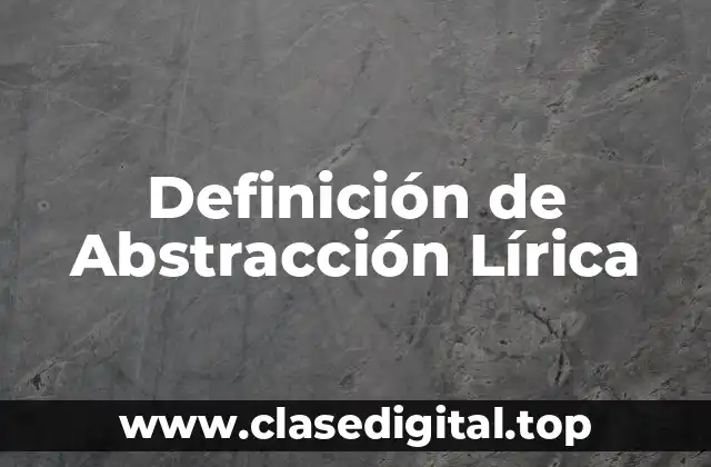 Definición de Abstracción Lírica