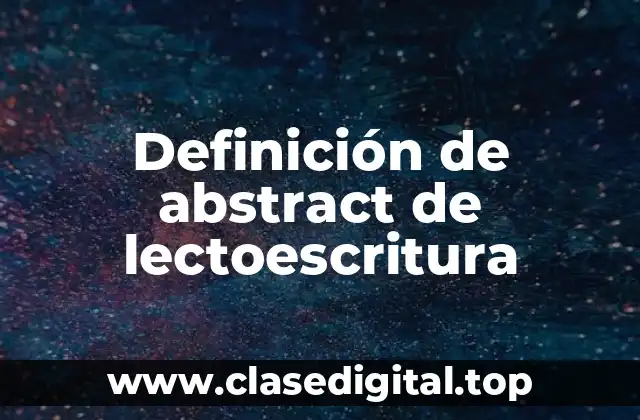 Definición de abstract de lectoescritura
