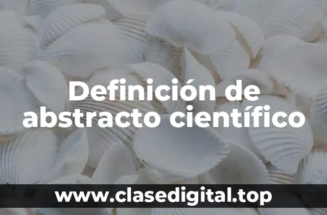 Definición de abstracto científico