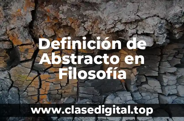 Definición de Abstracto en Filosofía