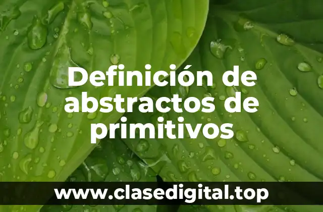 Definición de abstractos de primitivos