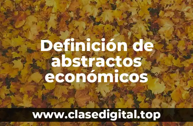 Definición de abstractos económicos