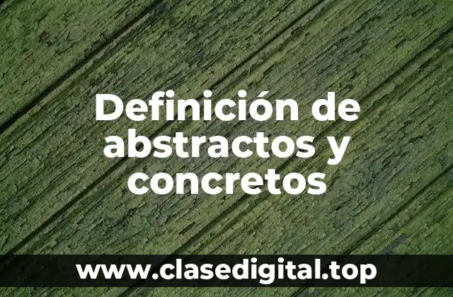 Definición de abstractos y concretos