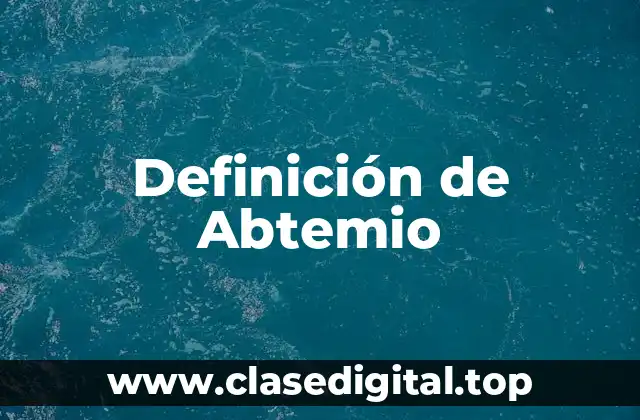 Definición de Abtemio