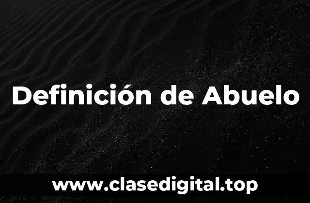 Definición de Abuelo