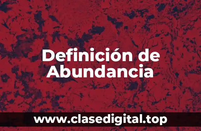 ❇️ Definición técnica de Abundancia