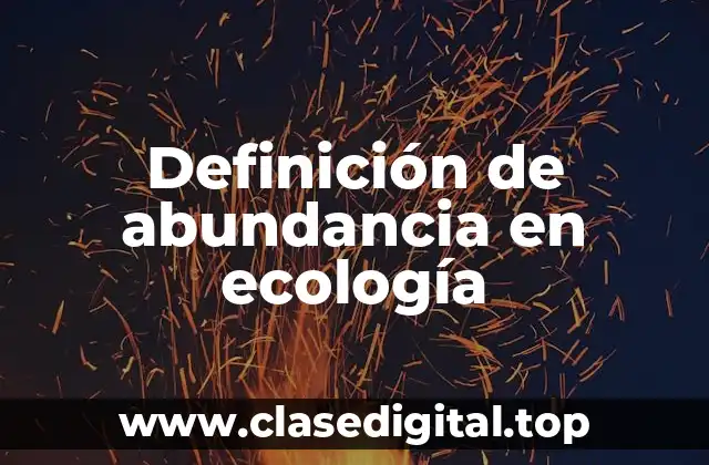 Definición de abundancia en ecología