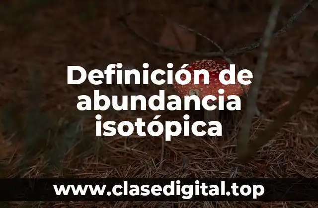 Definición de abundancia isotópica