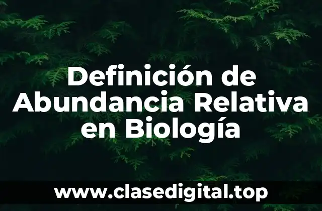 Definición de Abundancia Relativa en Biología