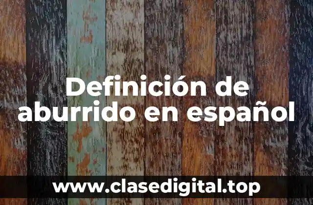 Definición de aburrido en español