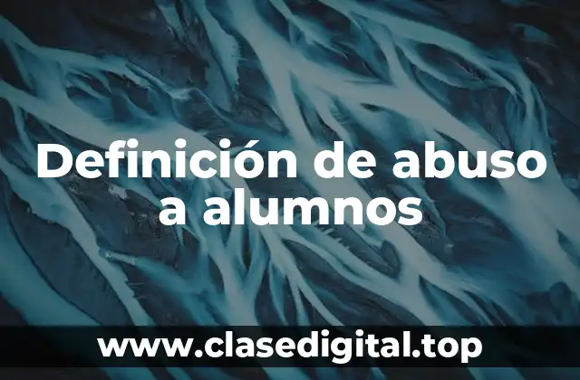 Definición de abuso a alumnos