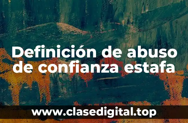 Definición de abuso de confianza estafa