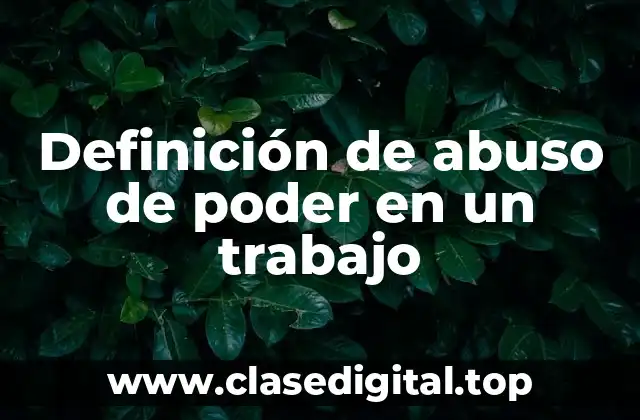 Definición de abuso de poder en un trabajo