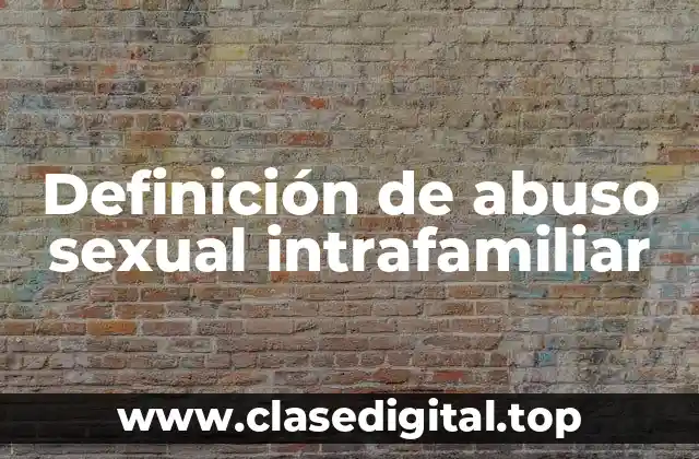 Definición de abuso sexual intrafamiliar