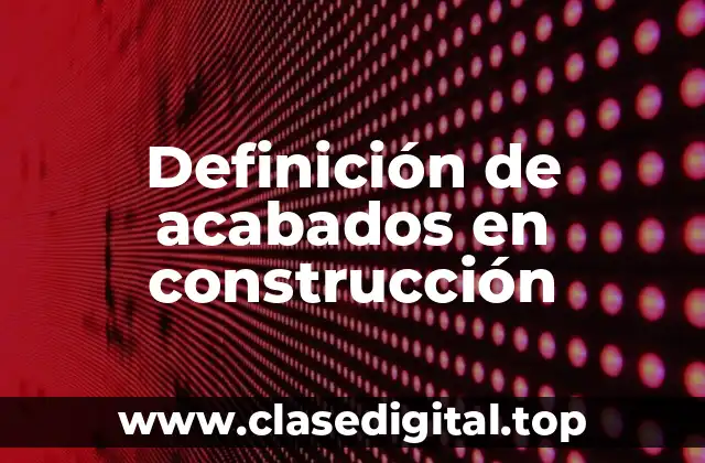 Definición de acabados en construcción