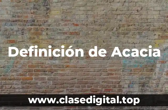 Definición de Acacia