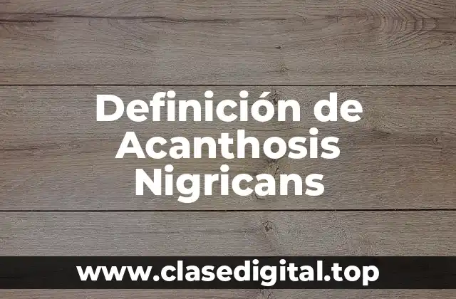 Definición de Acanthosis Nigricans