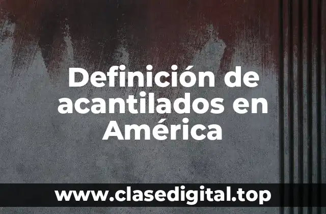 Definición de acantilados en América
