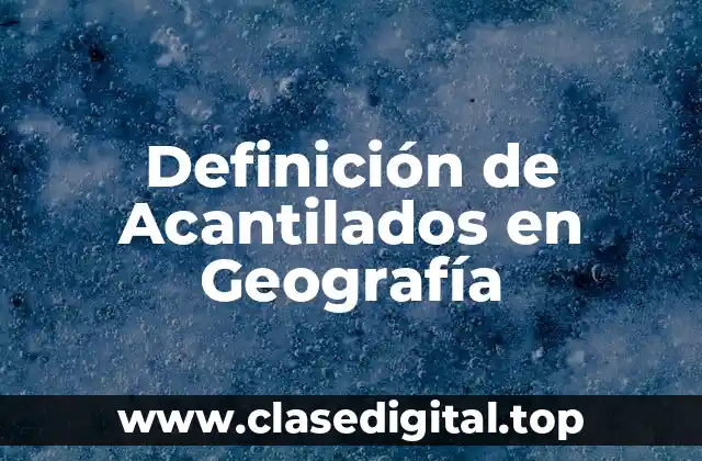 Definición de Acantilados en Geografía