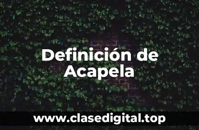 📗 Definición técnica de Acapela