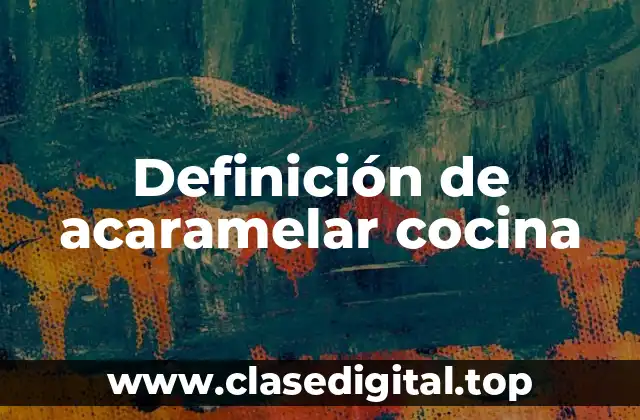 Definición de acaramelar cocina