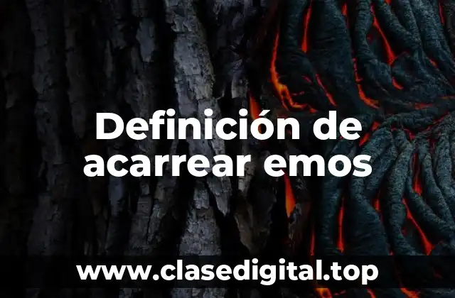 Definición de acarrear emos