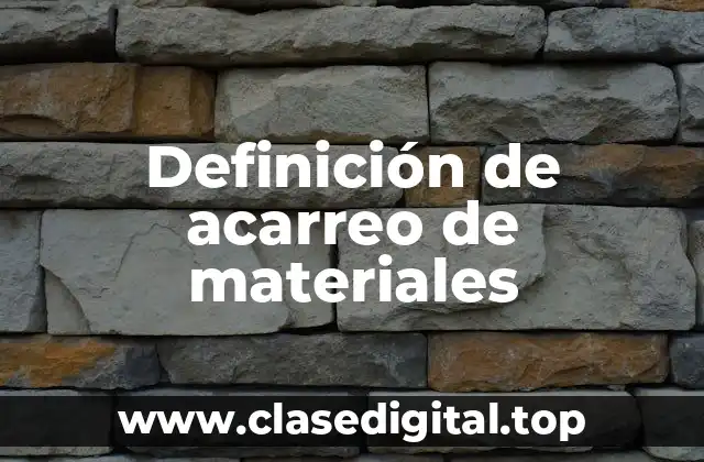 📗 Definición técnica de acarreo de materiales