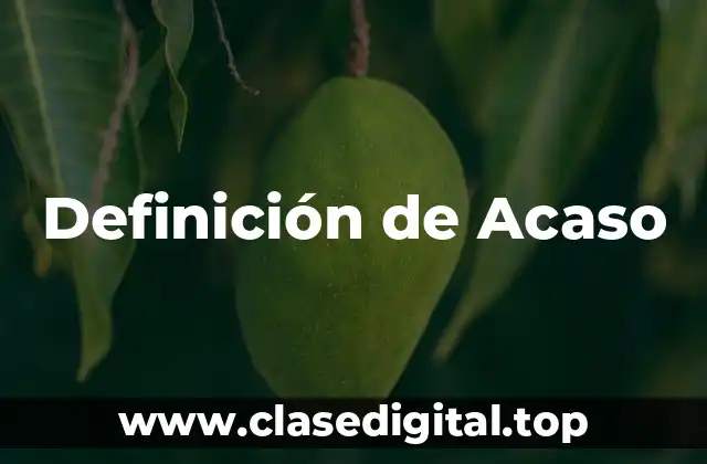 Definición de Acaso