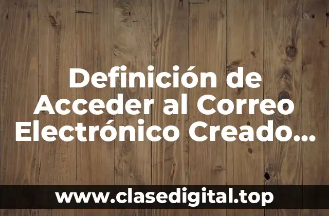 ✔️ Definición Técnica de Acceder al Correo Electrónico Creado en Gmail