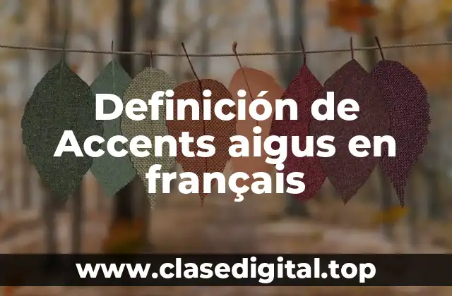 Definición de Accents aigus en français