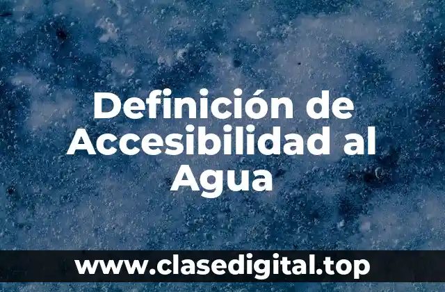 Definición de Accesibilidad al Agua