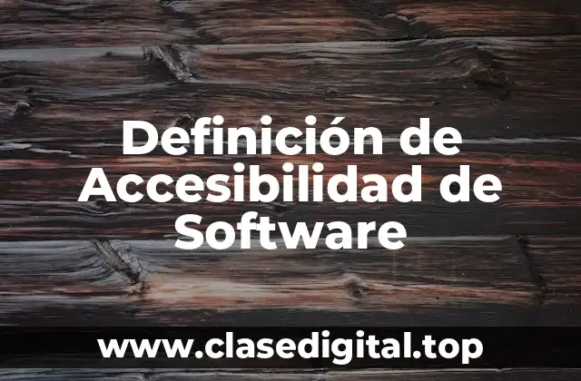 Definición de Accesibilidad de Software