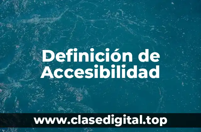 Definición de Accesibilidad