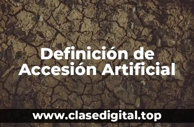 Definición de Accesión Artificial