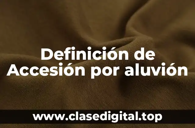 Definición de Accesión por aluvión